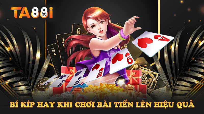 bí kíp đánh bài tiến lên hiệu quả