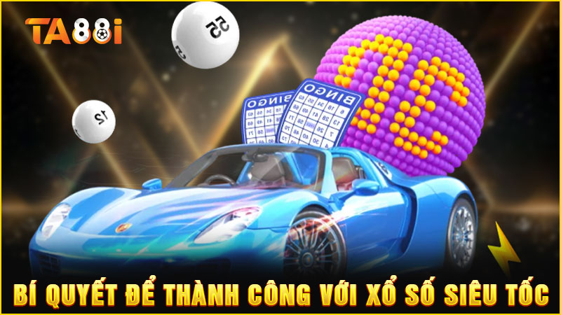 bí quyết chơi xổ số siêu tốc thành công
