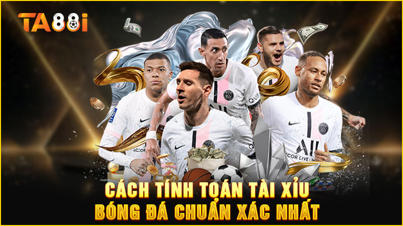 cách tính toán tài xỉu bóng đá cực chuẩn