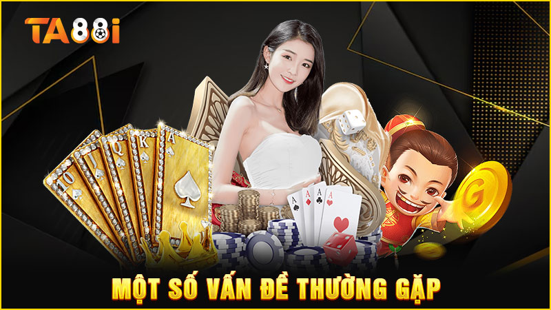 giải đáp một số vấn đề thường gặp