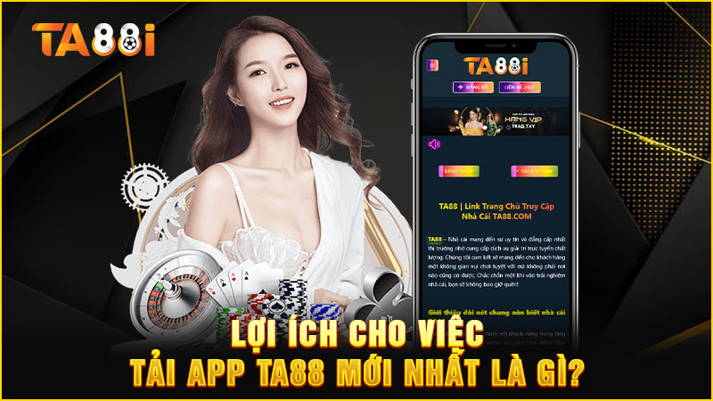lợi ích của việc tải app ta88