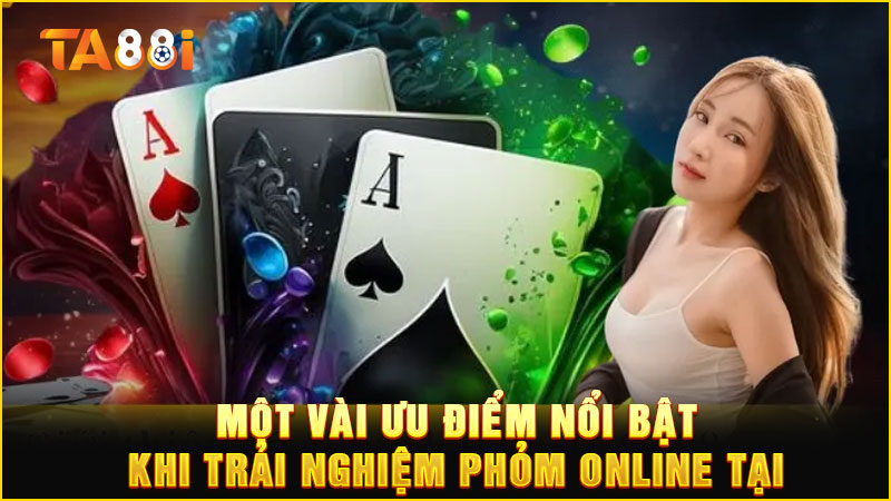 một vài ưu điểm nổi bậc của bài phỏm ta88