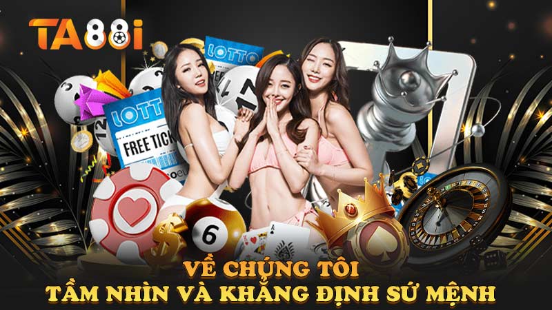 tầm nhìn và sứ mệnh về chúng tôi -ta88
