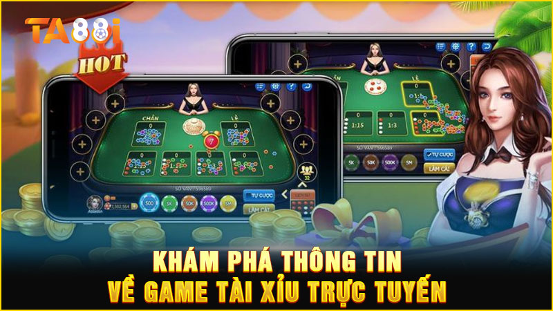 thông tin về trò chơi tài xỉu trực tuyến ta88