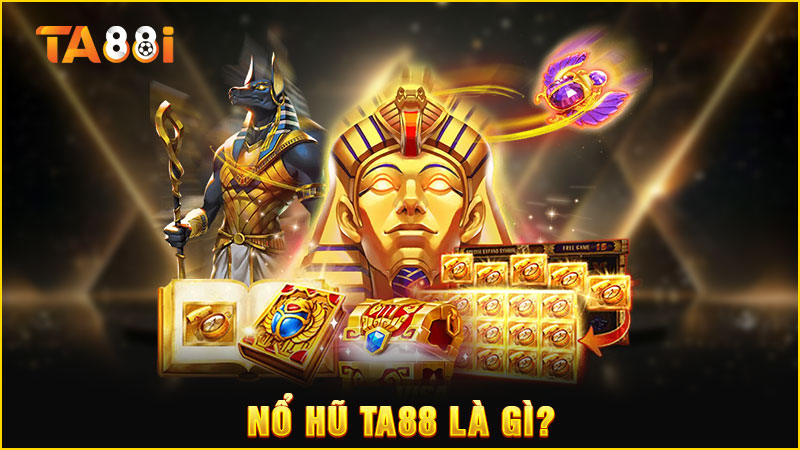 trò chươi nổ hũ ta88 là gì